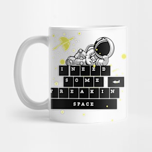 I NEED SOME SPACE Mug